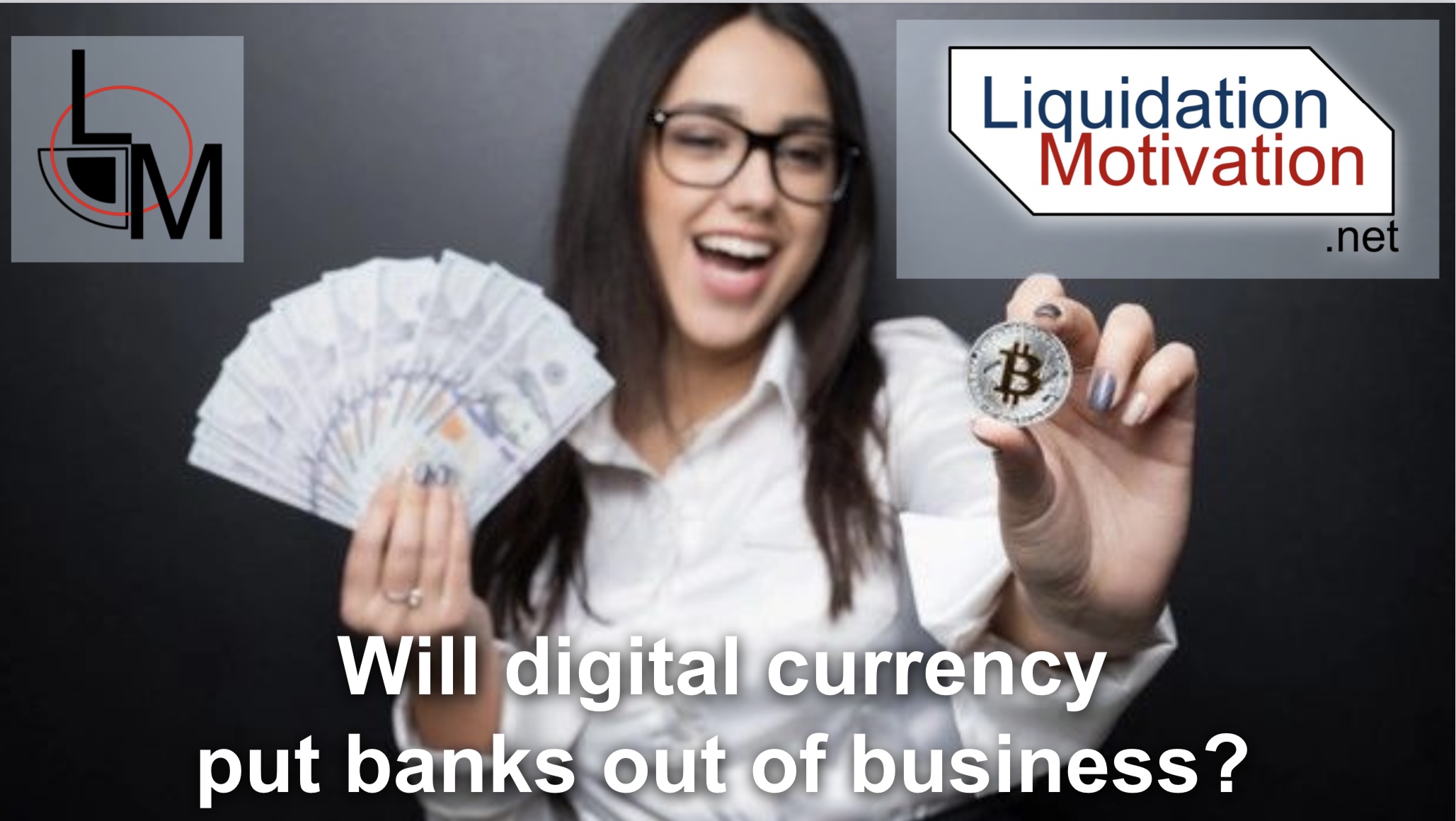 Will digital currency put banks out of business? Liquidation Motivation