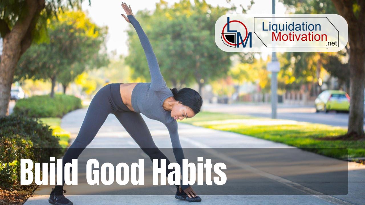 Build Good Habits
